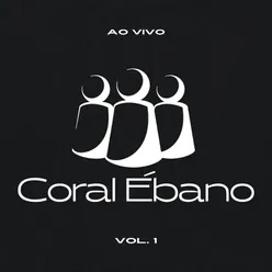 Coral Ébano - Vol. 1 Ao Vivo