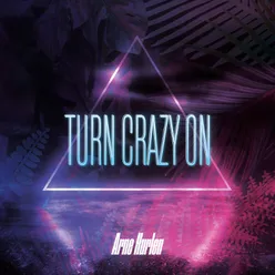 Turn Crazy On
