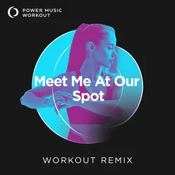 Meet Me at Our Spot Extended Workout Remix 128 BPM
