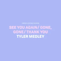 See You Again / Gone, Gone / Thank You