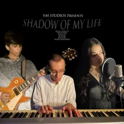 Shadow of My Life