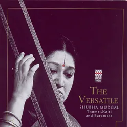 The Versatile Shubha Mudgal - Thumri, Kajri And Baramasa