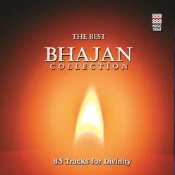 The Best Bhajan Collection: 83 Tracks For Divinity