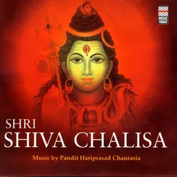 Shri Shiva Chalisa (Pandit HariPrasad Chaurasia)