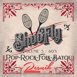 Shoo Fly Pop Rock & Folk from the Bayou Vol. 5