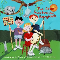 The Great Australian Songbook: Celebrating 100 Years of Classic Songs for Aussie Kids