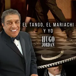 El Tango, el Mariachi y Yo