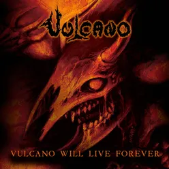 Vulcano Will Live Forever