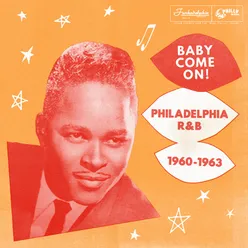 Baby Come On! Philadelphia R&B 1960-1963