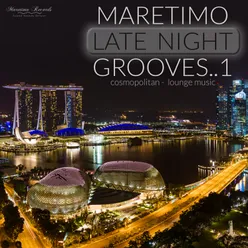 Maretimo Late Night Grooves, Vol.1 - Cosmopolitan Lounge Music