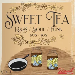 Sweet Tea R&B, Soul and Funk of the 60's & 70's Vol. 1