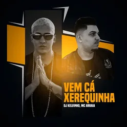 Vem Cá Xerequinha