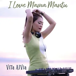 I Love Mama Mantu Dangdut Remix