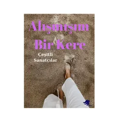 Alışmışım Bir Kere