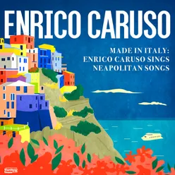 Made in Italy: Enrico Caruso Sings Neapolitan Songs