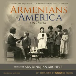 Armenians in America on 78 Rpm / From the Ara Dinkjian Archive