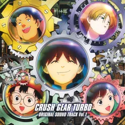 TV Anime "Gekito! CRUSH GEAR TURBO" Original Motion Picture Soundtrack Vol.1