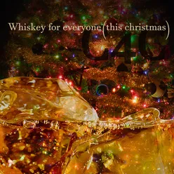 Whiskey for Everyone (This Christmas)
