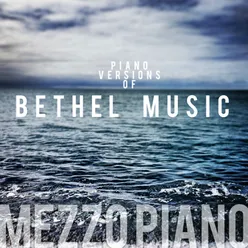 Piano Versions of Bethel Music