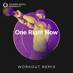One Right Now Extended Workout Remix 128 BPM