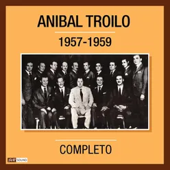 Aníbal Troilo 1957 - 1959 Completo Restauración 2021