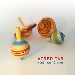 Acreditar - Güelinhas 10 Anos