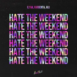 Hate the Weekend