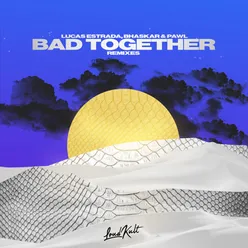 Bad Together Wave Wave Remix