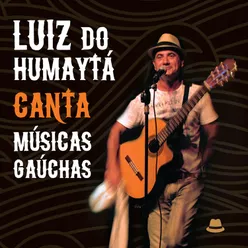 Luiz do Humaytá Canta Músicas Gaúchas