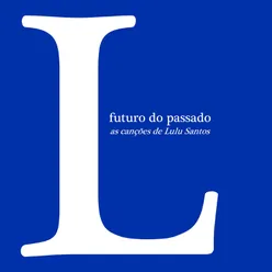 Futuro do Passado - As Canções de Lulu Santos