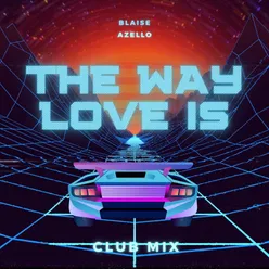 The Way Love is (Club Mix)