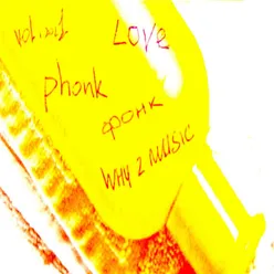 love, phonk, why z music 2021