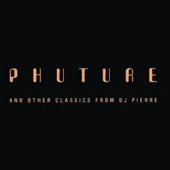 Phuture and Other Classics from DJ Pierre