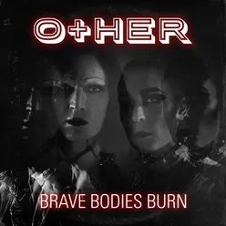 Brave Bodies Burn Vocal Version