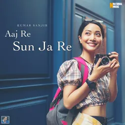 Aaj Re Sun Ja Re