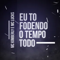 Eu Tô Fodendo o Tempo Todo