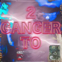 2 GANGER TO