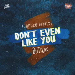 Don't Even Like You Jonasu Remix