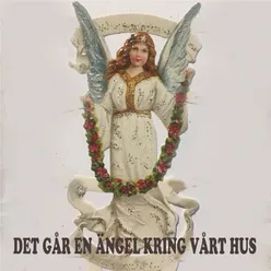 Det går en ängel kring vårt hus