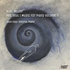 Pas Seul - Music for Piano by Alec Wilder, Vol. II