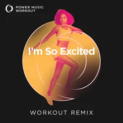 I'm so Excited Workout Remix 128 BPM