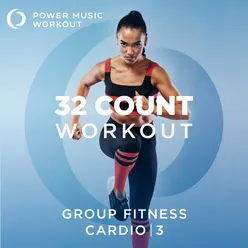 32 Count Workout - Cardio Vol. 3 Nonstop Group Fitness 130-135 BPM
