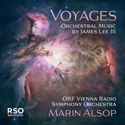 Voyages – Orchestral Music by James Lee III