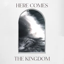 Here Comes the Kingdom (Live)