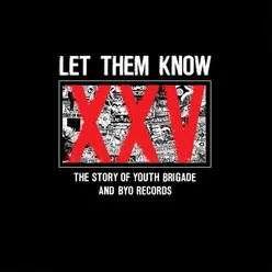 Let Them Know: The Story of Youth Brigade and Byo Records