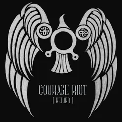 Courage Riot (Return)