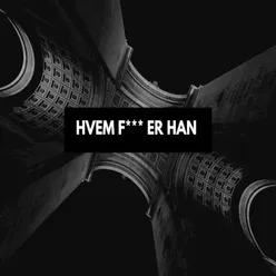 Hvem F*** Er Han