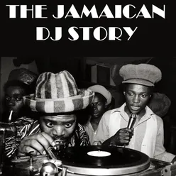 The Jamaican DJ Story