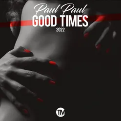 Good Times 2022 Paul Paul Rework