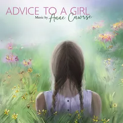 Advice to a Girl: Music by Anne Cawrse